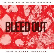 Bleed out (original motion picture soundtrack) cover image