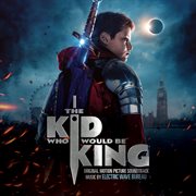 The kid who would be king (original motion picture soundtrack) cover image