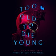 Too old to die young (original series soundtrack) cover image