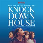 Knock down the house (music from the netflix documentary) cover image
