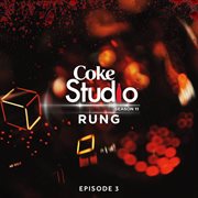 Coke Studio Season 11: Episode 3 (Rung)