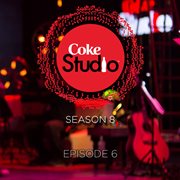 Coke Studio Season 8: Episode 6 cover image