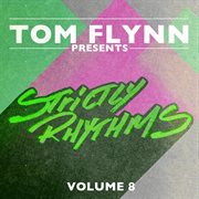 Tom flynn presents strictly rhythms, vol. 8 (dj edition) [unmixed] cover image