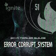 Error_Corrupt_System - Sci Fi Trailer Builds cover image