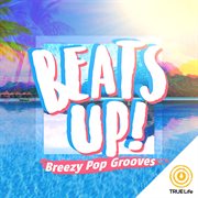 Beats Up! - Breezy Pop Grooves cover image