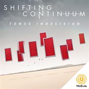 Shifting Continuum - Tense Indecision cover image
