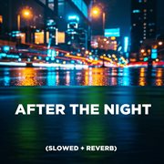 After The Night (Slowed + Reverb) cover image