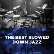 The Best Slowed Down Jazz cover image