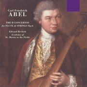 Abel: the 6 concertos for flute & strings, op. 6 : The 6 Concertos for Flute & Strings, Op. 6 cover image