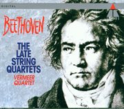 Beethoven : late string quartets nos 12 - 16 cover image