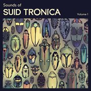 Sounds of suid tronica // vol 1 cover image
