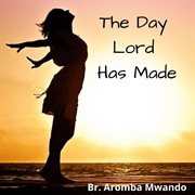 The day lord has made cover image