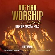 Big fish worship chapter two (never grow old) cover image