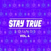 Stay True Sounds Vol.4 Compiled By Kid Fonque cover image
