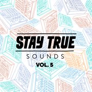 Stay True Sounds, Vol. 5 cover image