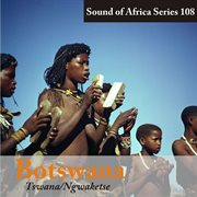 Sound of africa series 108: botswana (tswana/ngwaketse) cover image