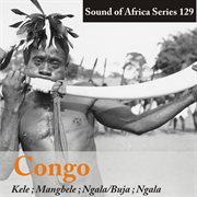 Sound of africa series 129: congo (kele/mangbele/ngala/buja/ngala) cover image