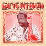 Back to my roots: the very best of orlando julius - afrobeat, funk, soul & highlife from the '60s cover image