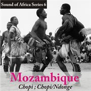 Sound of africa series 6: mozambique (chopi, chopi/ndonge) cover image
