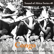 Sound of africa series 40: congo (luba/kasai, luba/shankadi, luba/songe) cover image