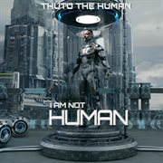 I Am Not Human cover image
