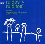 Ruidos y ruiditos : música para los más chiquitos. Vol. 1 cover image