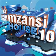 House Afrika Presents Mzansi House, Vol. 10 cover image