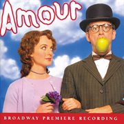 Amour (broadway premiere recording) cover image