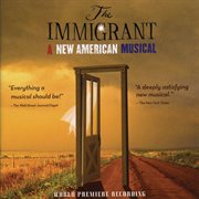 The immigrant: a new american musical (world premiere recording) cover image