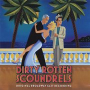 Dirty rotten scoundrels (original broadway cast recording) cover image