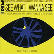 See what I wanna see : a musical cover image