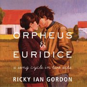 Orpheus & euridice: a song cycle in two acts cover image