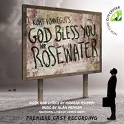 Kurt vonnegut's god bless you, mr. rosewater (premiere cast recording) cover image