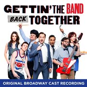 Gettin' the band back together (original broadway cast recording) cover image