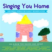 Singing you home - children's songs for family reunification cover image