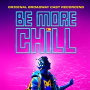 Be more chill (original broadway cast recording) cover image