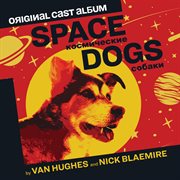 Space dogs (original cast album) cover image