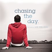 Chasing the day - the music of will van dyke cover image