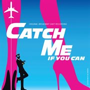 Catch me if you can (original broadway cast recording / 2011) cover image