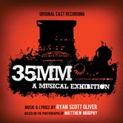 35mm: a musical exhibition (original cast recording) cover image