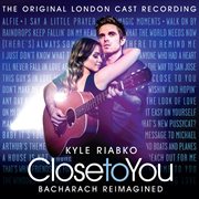Close to you: bacharach reimagined (the original london cast recording) cover image