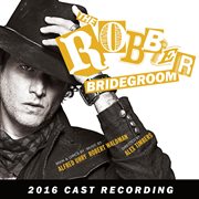 The robber bridegroom (2016 cast recording) cover image