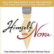 Himself and nora (2016 off-broadway cast recording / live from the minetta lane theatre, nyc) cover image