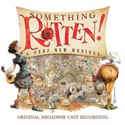 Something rotten! : a very new musical : original Broadway cast recording cover image