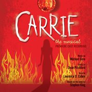 Carrie: the musical  (premiere cast recording) cover image