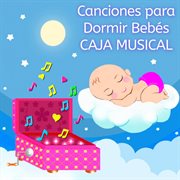 Canciones Para Dormir Bebés Caja Musical