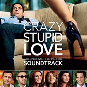 Crazy, stupid, love (original motion picture soundtrack) cover image