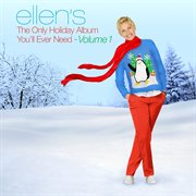 Ellen's the only holiday album you'll ever need, vol. 1 cover image
