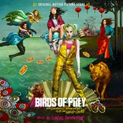 Birds of prey: and the fantabulous emancipation of one harley quinn (original motion picture score) cover image