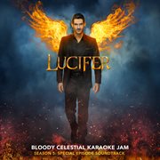 Lucifer: season 5 - bloody celestial karaoke jam (special episode soundtrack) cover image